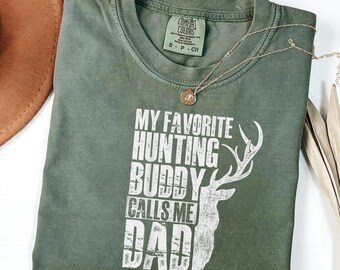 Funny Hunting Shirt My Favorite Hunting Buddy Calls Me Dad, Comfort Colors Deer Hunting Tee, Hunter Gift Shirt, Gift for Her