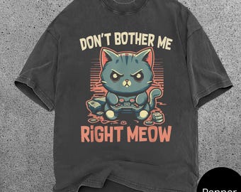 Funny Gamer Cat Shirt Don't Bother Me Right Meow Tee, Retro Cat Gaming Shirt, Comfort Colors Shirt, Cat Lover Gift for Her