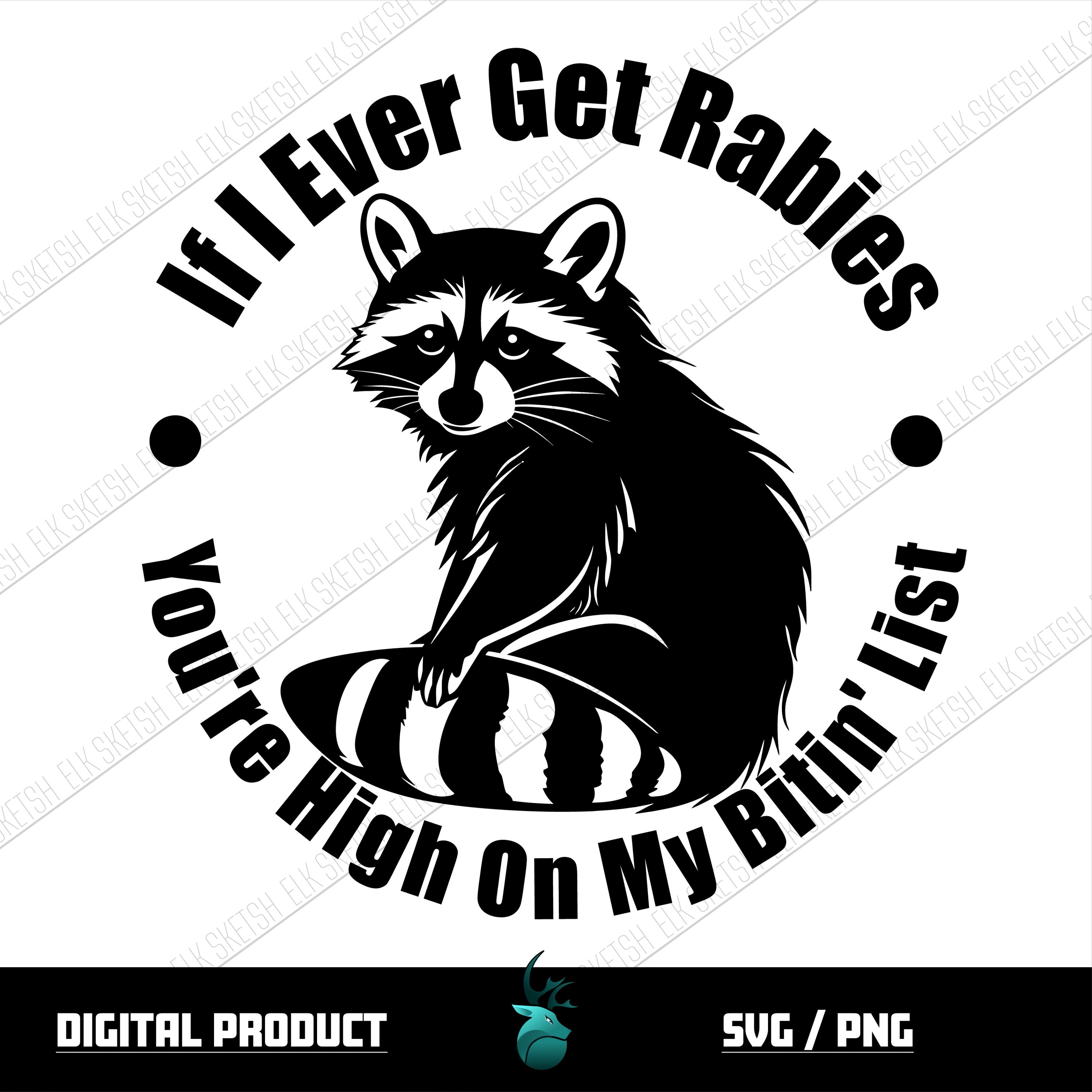 Svg Racoon Rabid Rabies Meme SVG PNG – “you’re High on My Bitin’ List” Funny Raccoon ...