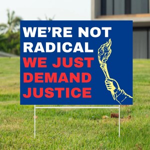 We&#39;re Not Radical We Just Demand Justice Yard Sign, Political Protest Sign for Activists, Historical Justice Lawn Decor, Political Statement
