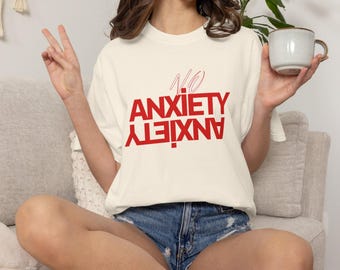 No Anxiety T-Shirt, Positive Message Shirt, Mental Health Tee,Motivational Tee, Inspirational Quote T-Shirt,Unisex Streetwear Top