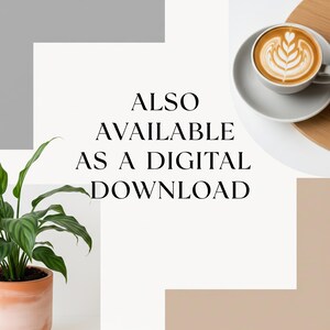 May include: Aesthetic image featuring a cup of latte art on a saucer, a potted plant, and the text "ALSO AVAILABLE AS A DIGITAL DOWNLOAD." The background has neutral tones of white, gray, and beige, creating a minimalist and inviting composition.