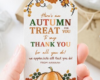 May include: A white gift tag with autumn-themed illustrations and text. The tag reads "Here's an AUTUMN TREAT FOR YOU To say THANK YOU for all you do!" with a pumpkin and foliage design.