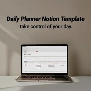 May include: A laptop displays a daily planner template. The screen shows a digital planner with sections for tasks and notes. The text above the laptop reads "Daily Planner Notion Template take control of your day."