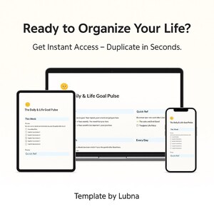 May include: A digital template displayed on a tablet, laptop, and smartphone. The text reads "Ready to Organize Your Life?" and "Get Instant Access - Duplicate in Seconds." The template is titled "The Daily & Life Goal Pulse."