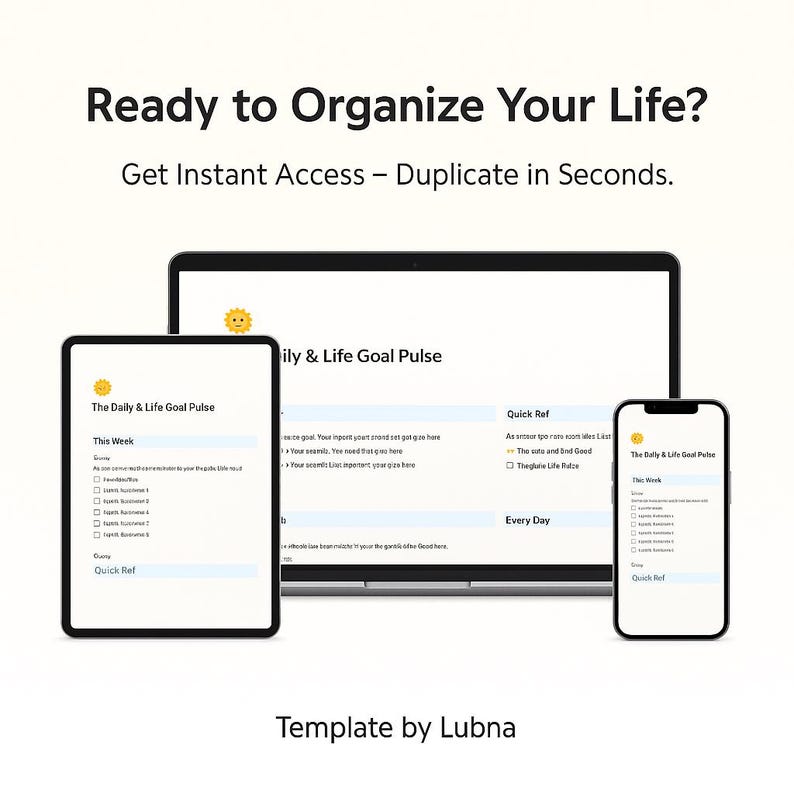 May include: A digital template displayed on a tablet, laptop, and smartphone. The text reads "Ready to Organize Your Life?" and "Get Instant Access - Duplicate in Seconds." The template is titled "The Daily & Life Goal Pulse."