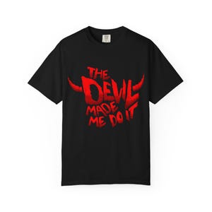 Devil Made Me Do It Tee