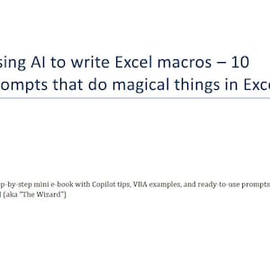 May include: White background with text: "Using AI to write Excel macros - 10 prompts that do magical things in Excel." Below, it reads: "A step-by-step mini e-book with Copilot tips, VBA examples, and ready-to-use prompts By CJ (aka "The Wizard")"