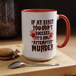 Funny Murder Joke Coffee Mug  Dark Humor Ceramic Cup, Sarcastic Gag Gift for Friends, Coworkers, and True Crime Fans