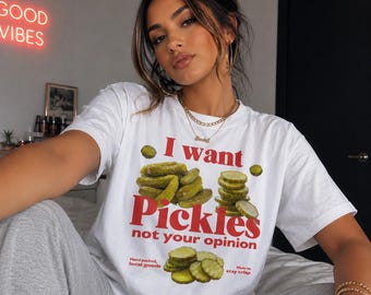 I Want Pickles Not Your Opinion T-shirt Funny Pickles Unisex Tee, Sarcastic Christmas Gift Shirt, Novelty Gift Top, Humorous Graphic Tshirt