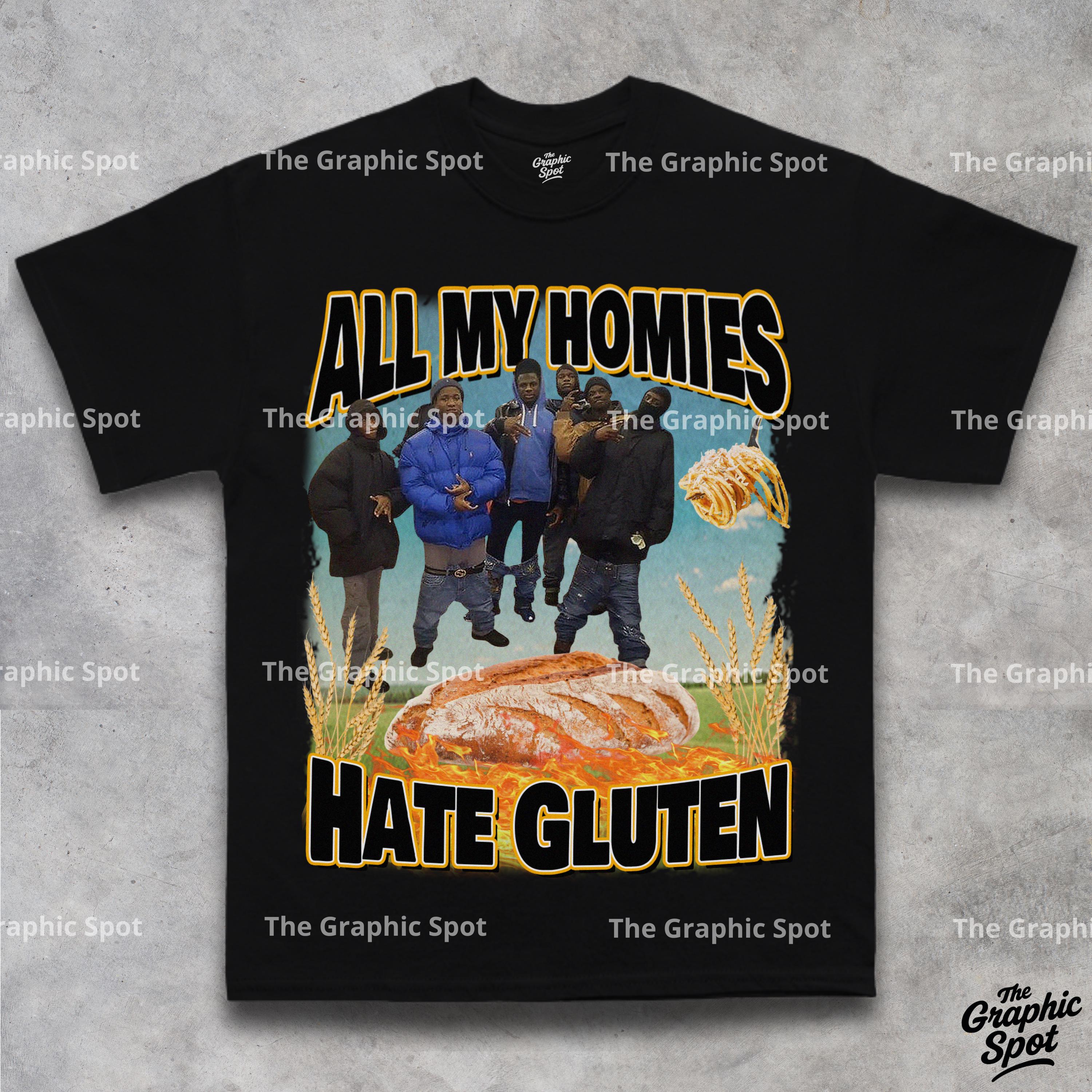 Funny All My Homies Hate Gluten Unisex Tee, Meme Tee Hood Shirt