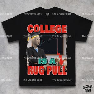 College is a Rug Pull T-shirt, Cripto Funny Tee, Unisex Tee, Gift for Her, School Memes, Uni T-shirt Meme Shirt, Funny Cripto