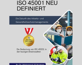 ISO 45001 Neu definiert: Die Zukunft des Arbeits- und Gesundheitsschutzmanagements (Ebook, Word, PDF, Sofort-Download)