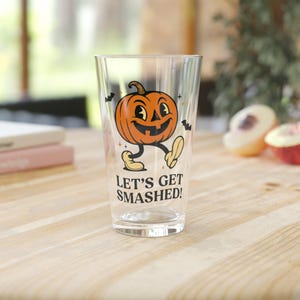 Let&#39;s Get Smashed! Halloween Pint Glass, Pumpkin Drinkware, Fall Party Decor, Spooky Celebration Cup, Gift for Halloween Lovers