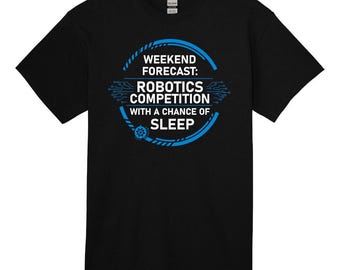Camiseta de Robótica: Pronóstico del fin de semana Competición de Robótica con posibilidad de dormir