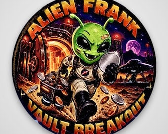Könnte beinhalten: Ein runder Aufkleber mit einem grünen Alien in einem Raumanzug, das mit einem Wagen voller Münzen aus einem offenen Tresor rennt. Der Text ALIEN FRANK VAULT BREAKOUT ist in fetten orangefarbenen Buchstaben am Rand gedruckt.