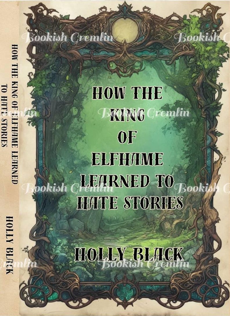 May include: Book cover with a fantasy theme. The title "How the King of Elfhame Learned to Hate Stories" is displayed in a stylized font. The cover features a green and brown color scheme with a forest-like border and the author's name, Holly Black.
