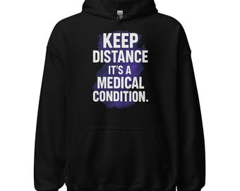 Hoodie Keep Distance – een medische aandoening – grappige introverte hoodie – zware uniseks hoodie