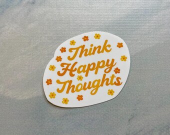 Think Happy Thoughts Sticker l Gloss or Holographic Laminate l Waterproof Decal