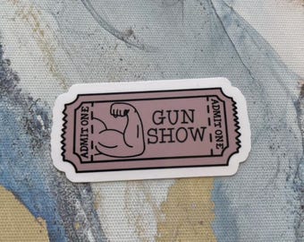 Gun Show Sticker I Gloss or Holographic Laminate l Waterproof Decal