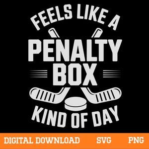 May include: A black graphic design with white text that reads "FEELS LIKE A PENALTY BOX KIND OF DAY." The design includes hockey sticks and a puck. The bottom of the image has the words "DIGITAL DOWNLOAD SVG PNG" in white.