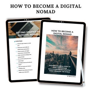 May include: Two tablets displaying information on becoming a digital nomad. One tablet shows "Getting Started as a Digital Nomad" with initial steps. The other tablet shows "How to Become a Digital Nomad" with a cityscape background and text about remote jobs.
