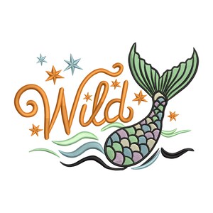 May include: An embroidered design featuring a mermaid tail with a colourful scale pattern and a green fin. The word "Wild" is written in orange script, surrounded by stars and wavy lines, all on a white background.