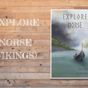 May include: A white poster with the text "Explore Norse" and "Topic Twenty-Three Lessons and Activities" on a wooden background. The poster features a painting of a Viking ship sailing on a calm body of water.