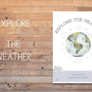 May include: A white printable worksheet with the title "Explore: The Weather" in black text. The worksheet features a watercolour illustration of the Earth with clouds, a sun, and snowflakes surrounding it. The text "Topic Eighteen: Lessons and Activities" is at the bottom of the page.