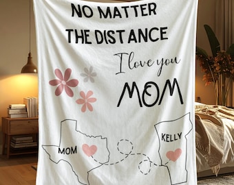 No Matter The Distance Mom Blanket, Personalized State To State Map Throw Gift From Daughter Son, Long Distance Mom Moving Away Gift