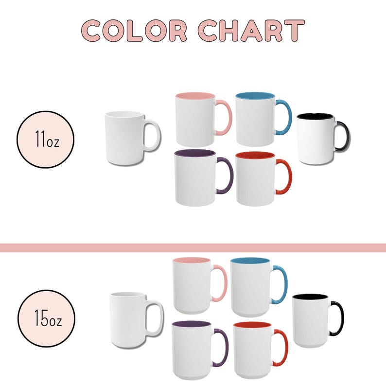 May include: A color chart displays various ceramic mugs in 11oz and 15oz sizes. The mugs are white with colored interiors and handles, including pink, blue, purple, red, and black. The text "COLOR CHART" is at the top.