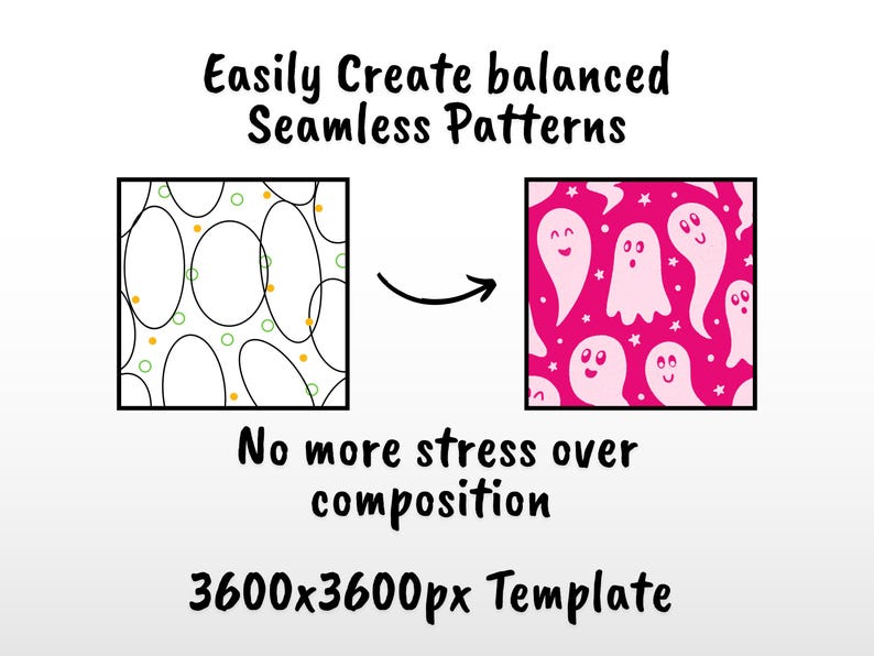 May include: A digital template for creating seamless patterns, featuring the text Easily Create balanced Seamless Patterns, a square with black outlines of ovals, a square with pink ghosts and stars, and the text No more stress over composition 3600x3600px Template.