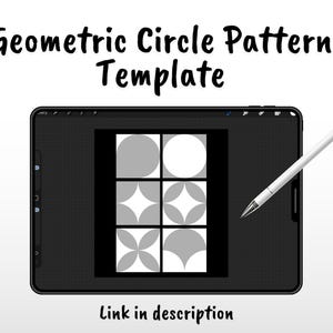 May include: A digital tablet displaying a Geometric Circle Pattern Template with six squares containing various circle-based designs in gray and white. A white stylus rests on the screen. The text reads Geometric Circle Pattern Template and Link in description.