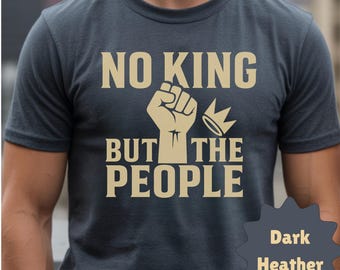 Camiseta, sudadera o sudadera con capucha unisex Gildan Protest "No King But The People"