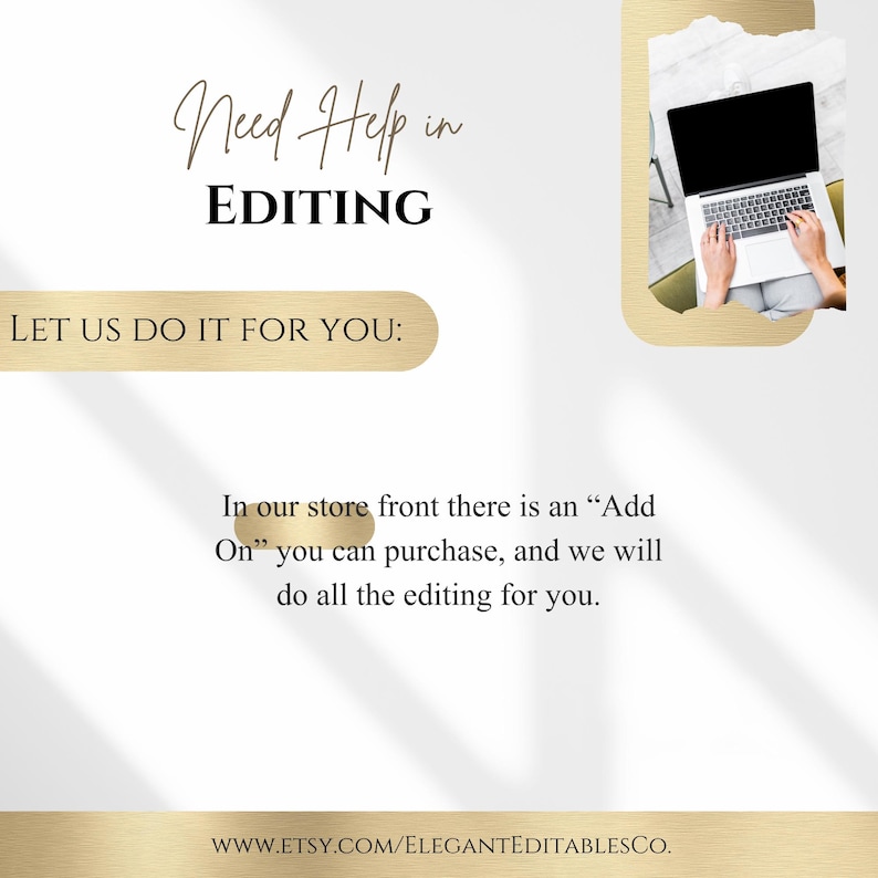 May include: White background with text that reads "Need Help in EDITING" and "LET US DO IT FOR YOU:". The image also includes a laptop and the text "In our store front there is an 'Add On' you can purchase, and we will do all the editing for you."