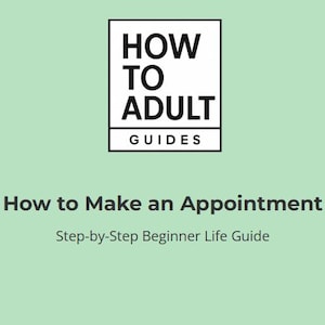 May include: A light green background with the text "HOW TO ADULT GUIDES" in a white and black rectangular box. Below, the text reads "How to Make an Appointment" and "Step-by-Step Beginner Life Guide."