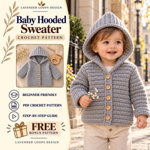 May include: A gray crochet baby hooded sweater with long sleeves and five light brown wooden buttons down the front. The text on the image reads Lavender Loops Design, Baby Hooded Sweater, Crochet Pattern, Beginner Friendly, PDF Crochet Pattern, Step-by-Step Guide, and Free Bonus Pattern.