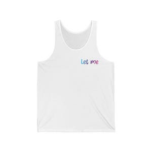 Colorful &quot;Let Me&quot; Graphic Tank Top: Unisex Inspirational Tee