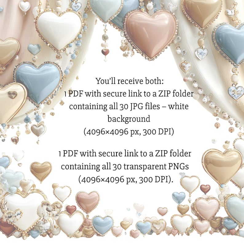 May include: An image featuring heart-shaped ornaments in various pastel colors, including white, pink, and blue, with gold-colored decorative accents. The text states that you will receive 30 JPG files and 30 transparent PNGs.