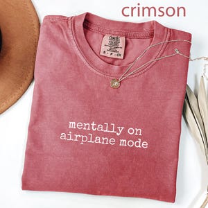Mentally on airplane mode shirt, graphic tee, trendy shirt, gift for travelers, casual wear, comfortable fashion, crimson tee