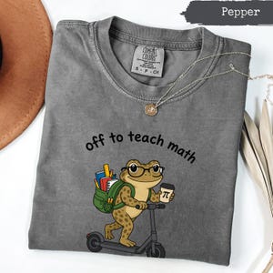 Comfort Colors® Math Teacher Shirt, Funny Frog Teacher T Shirt, Off to Teach Math, Pi Day Gift for Teacher, Math Lover Shirt