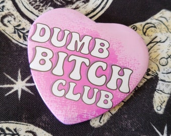 Dumb Bitch Club 2" Heart Shaped Pinback Button