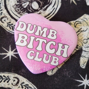 Dumb Bitch Club 2&quot; Heart Shaped Pinback Button