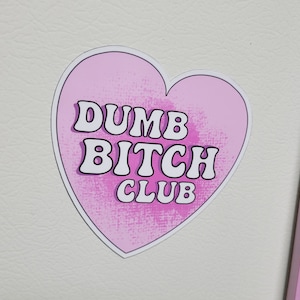 Dumb Bitch Club Fridge Magnet