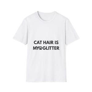Funny Cat Lover T-Shirt, Cat Hair Is My Glitter Tee, Gift for Pet Owners, Unisex Animal Shirt, Birthday Gift for Cat Lovers