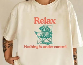 Relax Nothing Is Under Control Raccoon Shirt, Funny Raccoon Graphic Tee, Vintage Animal Humor Shirt, Comfort Colors Shirt Funny Gift for Her