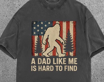 Bigfoot Dad Shirt Comfort Colors, Funny Sasquatch Shirt Gift for Her, A Dad Like Me Is Hard To Find Tee, Vintage USA Flag Graphic