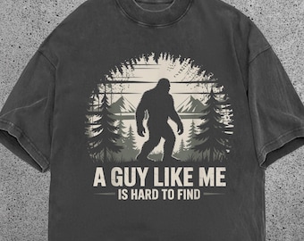 Bigfoot Comfort Colors Shirt, Sasquatch Hiking Tee, A Guy Like Me Is Hard To Find Shirt, Funny Camping Gift for Her, Nature Lover Tee