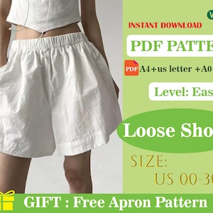 May include: White loose shorts with an elastic waistband. The image includes text that says "PDF PATTERN", "Loose Shorts", and "SIZE: US 00-30". The level is "Easy". The image also says "GIFT: Free Apron Pattern".