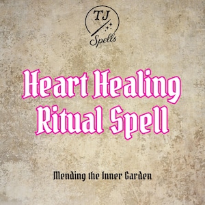 Heart Healing Ritual Spell | Self-Love, Emotional Healing | Release Heartbreak, Grief & Pain